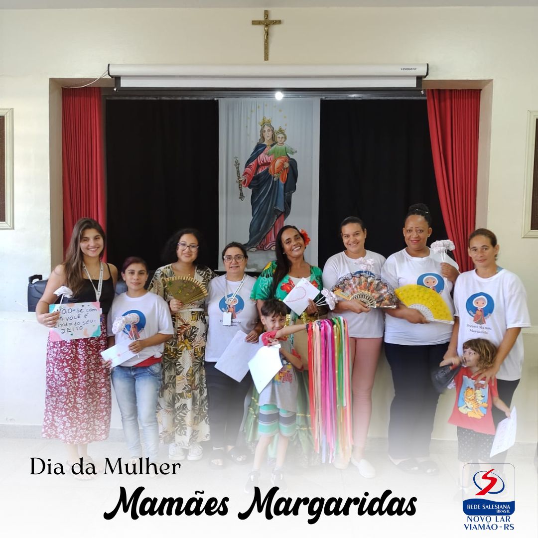 Mamães Margaridas celebram o dia  Internacional da Mulher no Novo Lar